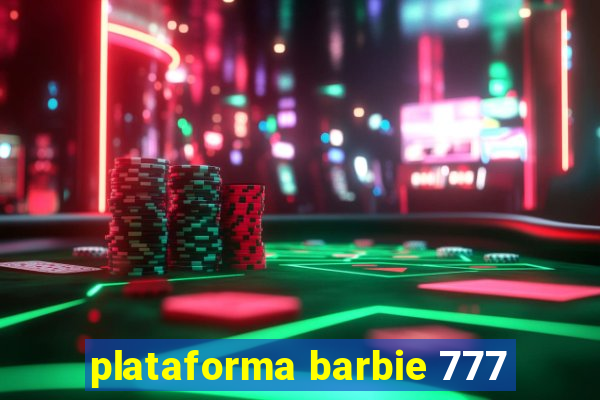 plataforma barbie 777